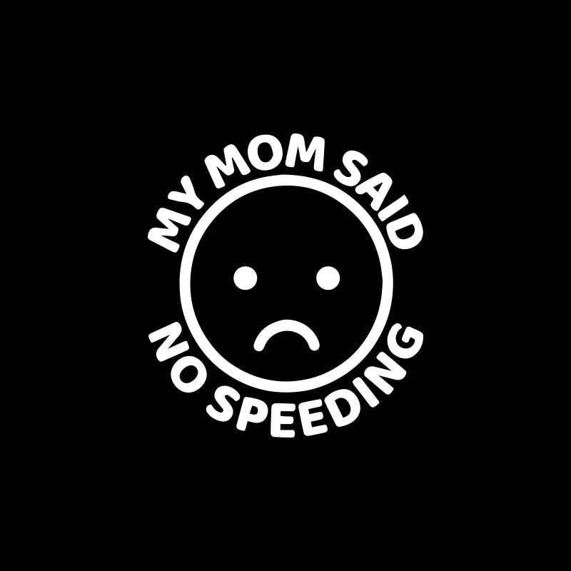 My Mom Said No Speeding Car Stickers