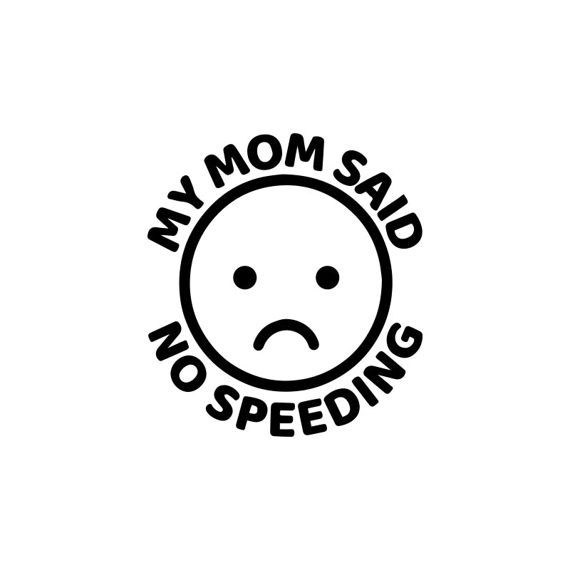 My Mom Said No Speeding Car Stickers