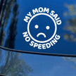 My Mom Said No Speeding Car Stickers