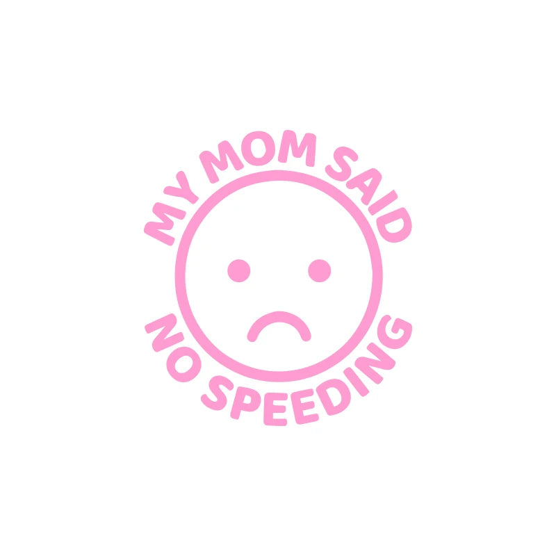 My Mom Said No Speeding Car Stickers