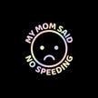 My Mom Said No Speeding Car Stickers